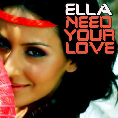 Ella - Need Your Love (2011)