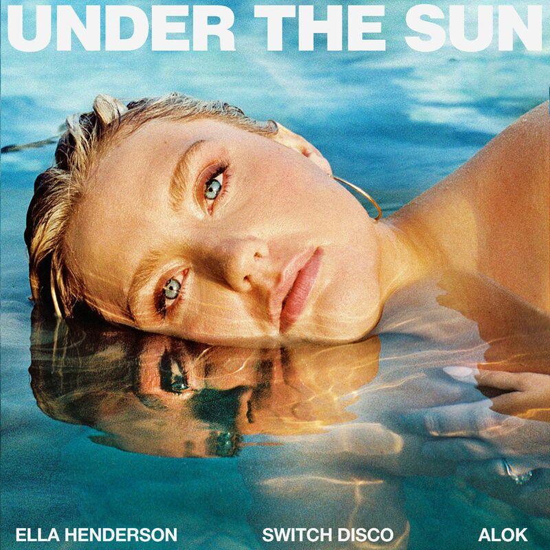 Ella Henderson & Switch Disco feat. Alok - Under the Sun (2024)