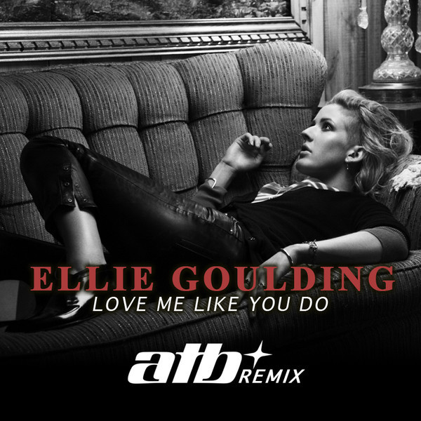 Ellie Goulding - Love Me Like You Do (Atb Remix) (2015)