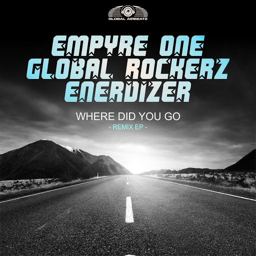 Empyre One X Global Rockerz X Enerdizer - Where Did You Go (Distinct Radio Edit) (2019)