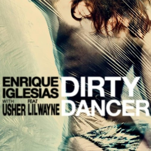 Enrique Iglesias feat. Usher & Lil Wayne - Dirty Dancer (Single Version) (2011)