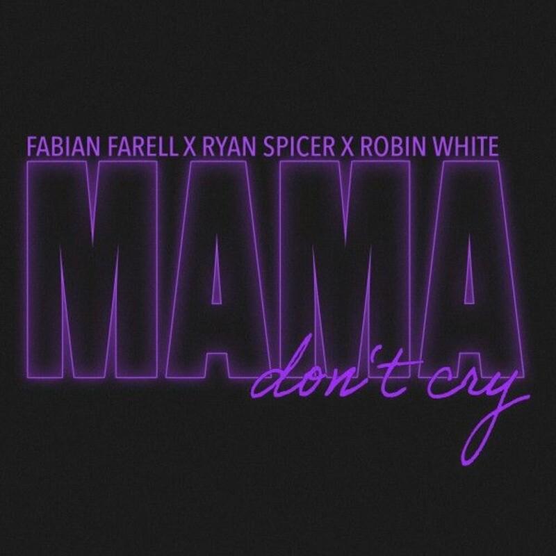 Fabian Farell, Ryan Spicer & Robin White - Mama Don't Cry (2025)