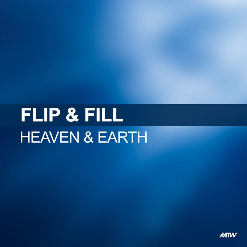 Flip and Fill - Heaven and Earth (2007)