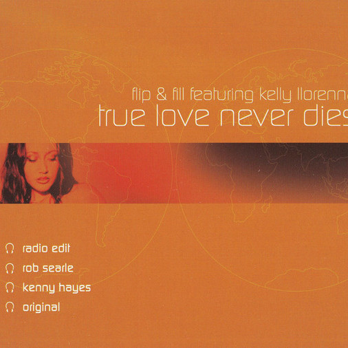 Flip and Fill Featuring Kelly Llorenna - True Love Never Dies (Radio Edit) (2001)