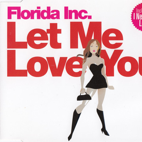 Florida Inc. - Let Me Love You (Radio Mix) (2005)