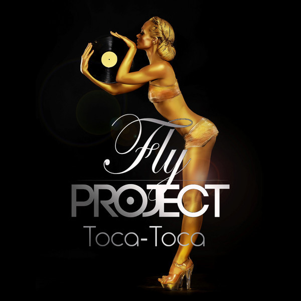Fly Project - Toca Toca (Radio Edit) (2013)