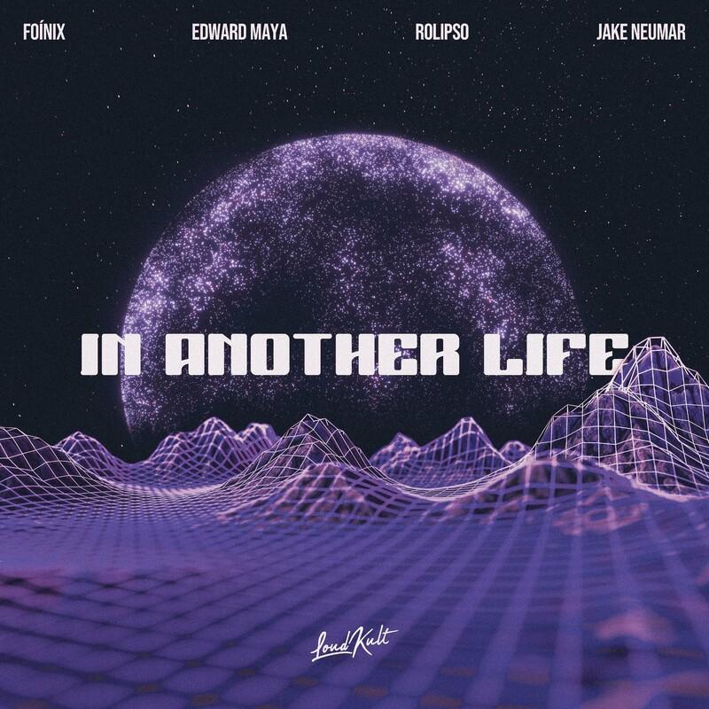 Foínix, Edward Maya, Rolipso & Jake Neumar - In Another Life (2025)