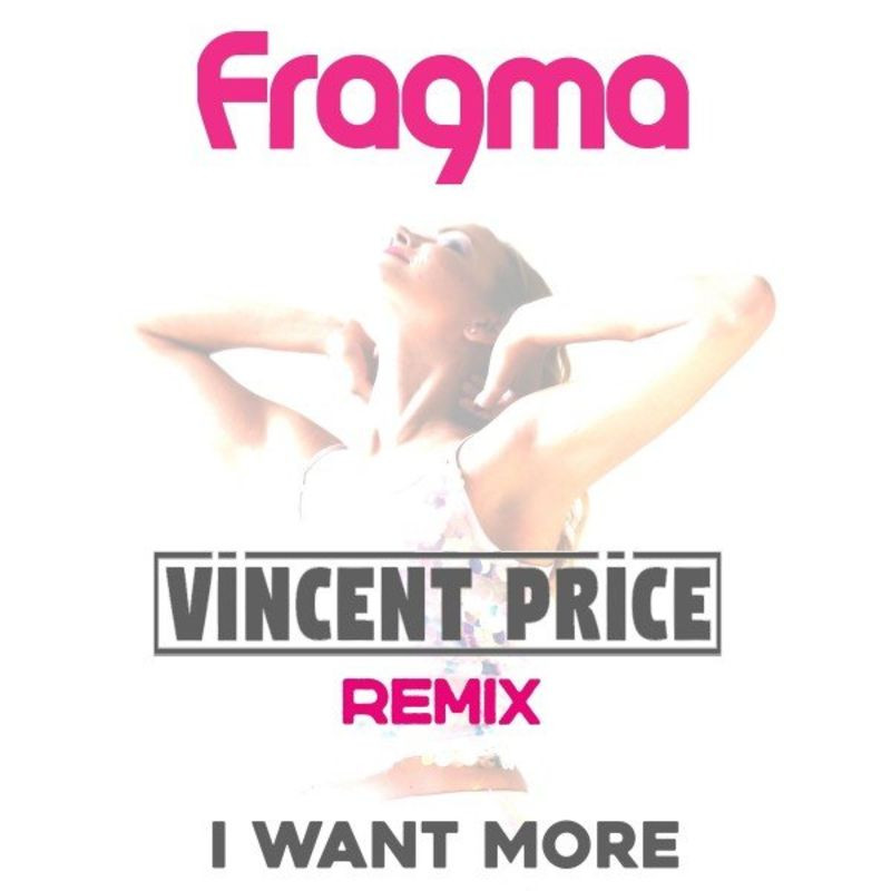 Fragma - I Want More (Vincent Price Remix Edit) (2021)