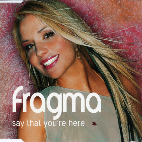 Fragma - Say That You're Here (Radio Version) (2001)