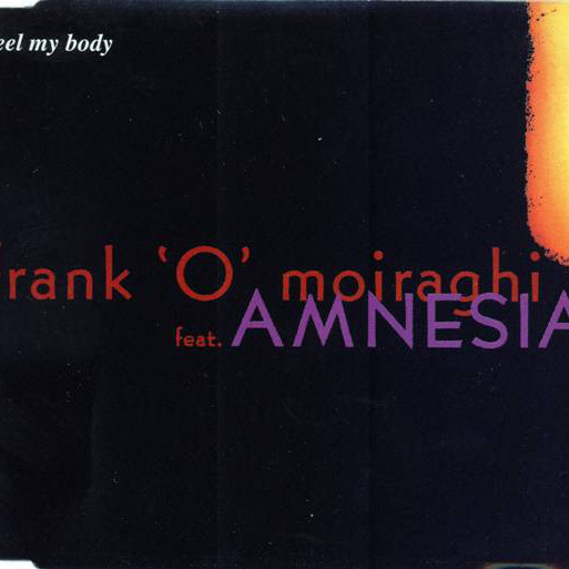 Frank 'O' Moiraghi feat. Amnesia - Feel My Body (Radio Edit) (1996)