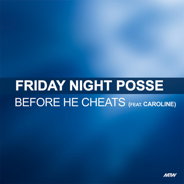 Friday Night Posse - Before He Cheats (2009)