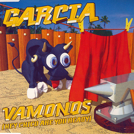 Garcia - Vamonos (Hey Chico Are You Ready) (Single Mix) (1996)