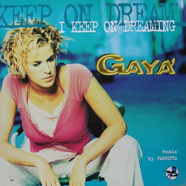 Gaya' - I Keep on Dreaming (Radio Edit) (1999)