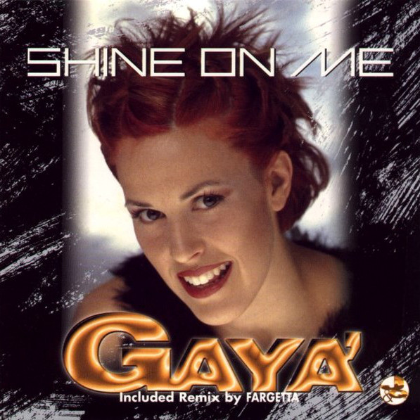 Gaya' - Shine on Me (Get Far Radio Version) (1998)