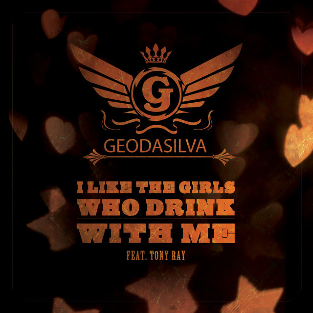 Geo Da Silva - I Like the Girls Who Drink with Me (feat. Tony Ray) (2011)