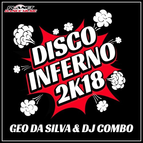 Geo Da Silva & DJ Combo - Disco Inferno 2k18 (Stephan F Remix Edit) (2017)