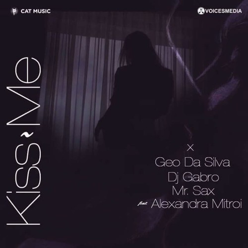 Geo Da Silva & DJ Gabro & Mr. Sax feat. Alexandra Mitroi - Kiss Me (2016)