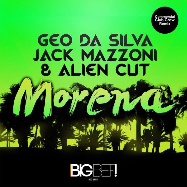 Geo Da Silva, Jack Mazzoni & Alien Cut - Morena (Commercial Club Crew Remix Edit) (2015)