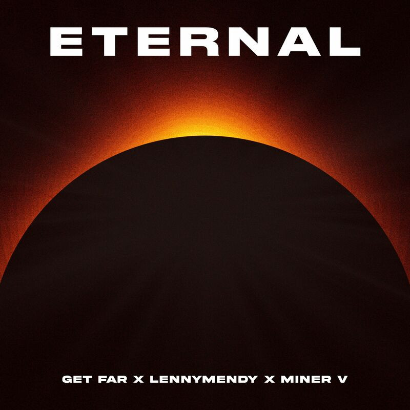 Get Far, Lennymendy & Miner V - Eternal (2023)