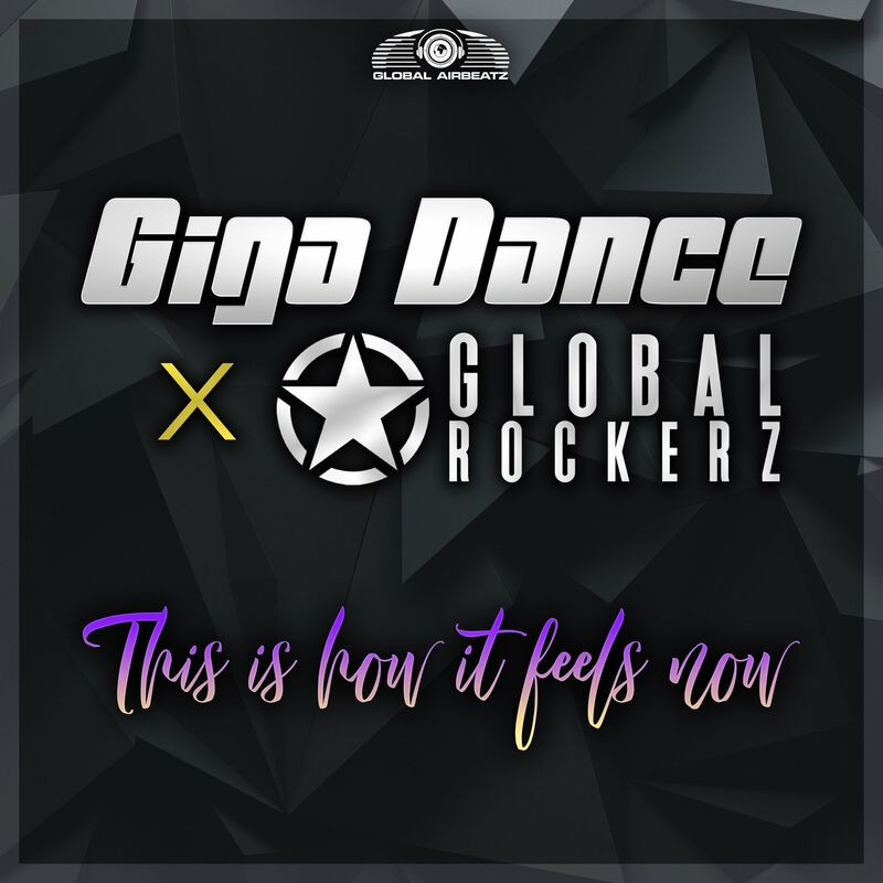 Giga Dance & Global Rockerz - This Is How It Feels Now (2022)