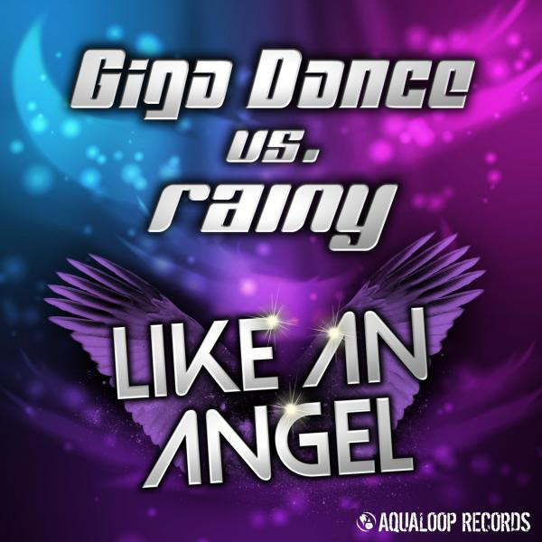 Giga Dance vs. Rainy - Like an Angel (Radio Mix) (2012)