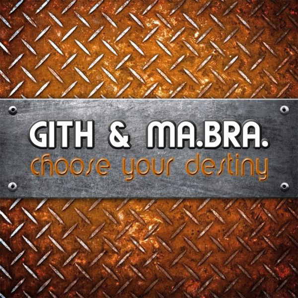 Gith & Ma. Bra. - Choose Your Destiny (Gith Radio Edit Mix) (2011)
