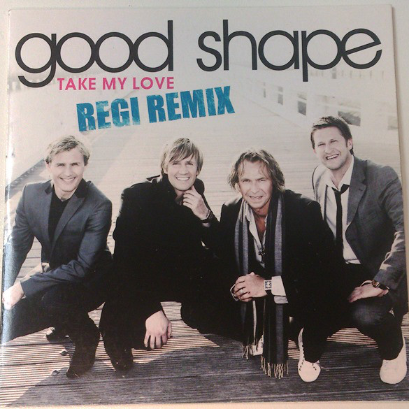 Good Shape - Take My Love (Regi Remix) (2008)