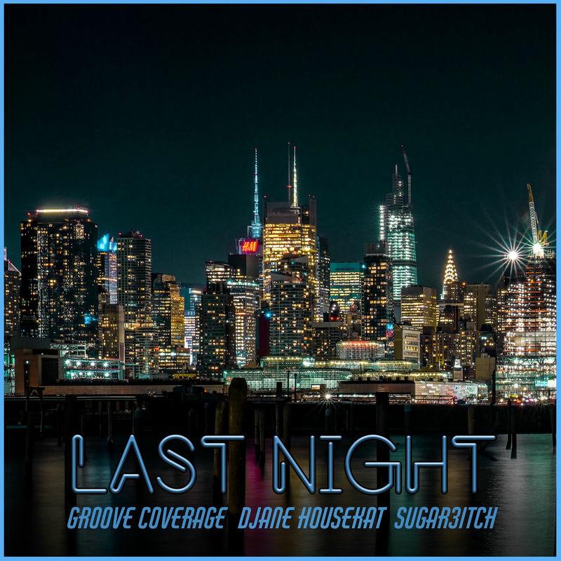 Groove Coverage, Djane HouseKat & Sugar3itch - LAST NIGHT (2025)
