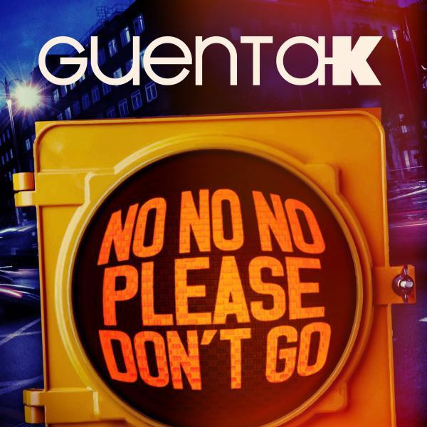 Guenta K - Guenta K - No No No (Please Don't Go) [Original Edit] (2014)