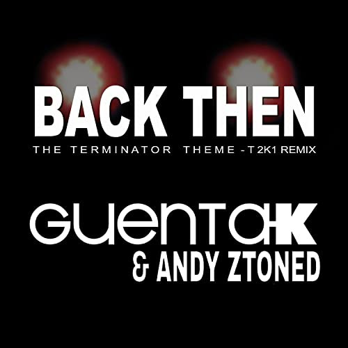 Guenta K & Andy Ztoned - Back Then (Terminator Theme) (Original Radio Mix) (2015)