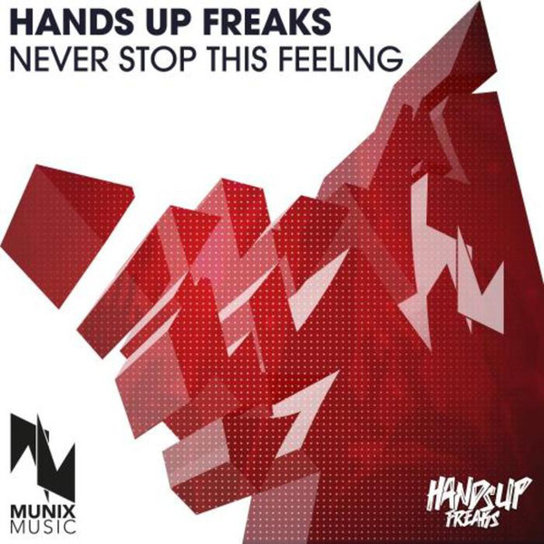 Hands Up Freaks - Never Stop This Feeling (Radio Edit) (2015)