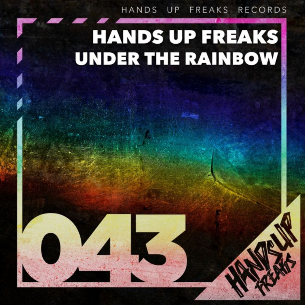 Hands Up Freaks - Under the Rainbow (Radio Mix) (2019)