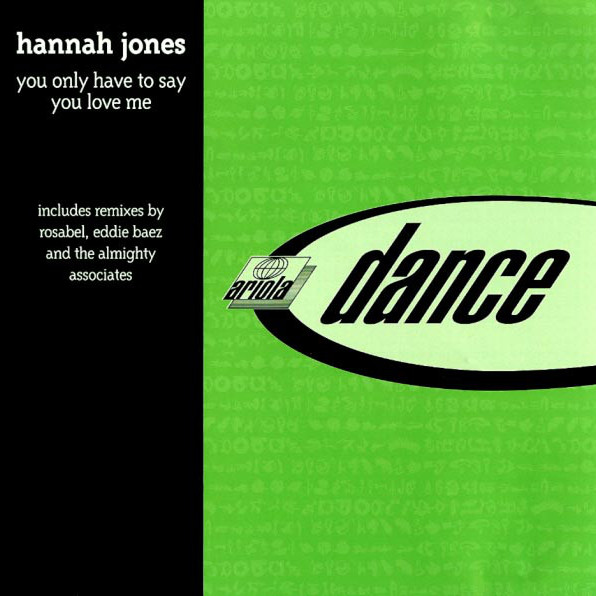 Hannah Jones - You Only Have To Say You Love Me (Eddie's Big Vocal Mix) (1997)
