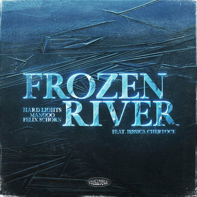 Hard Lights, Mangoo & Felix Schorn feat. Jessica Chertock - Frozen River (2022)
