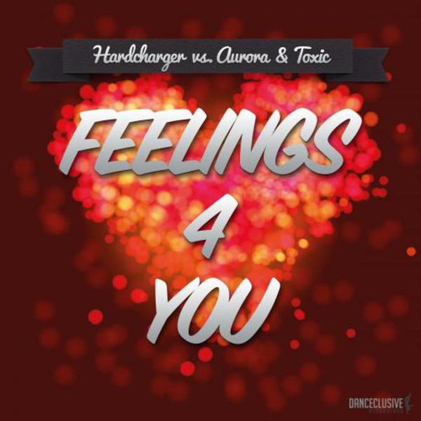Hardcharger vs. Aurora & Toxic - Feelings 4 You (Radio Edit) (2015)