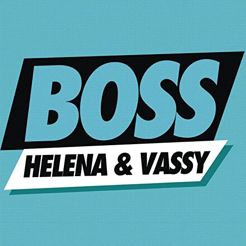 Helena and Vassy - Boss (Radio Edit) (2015)