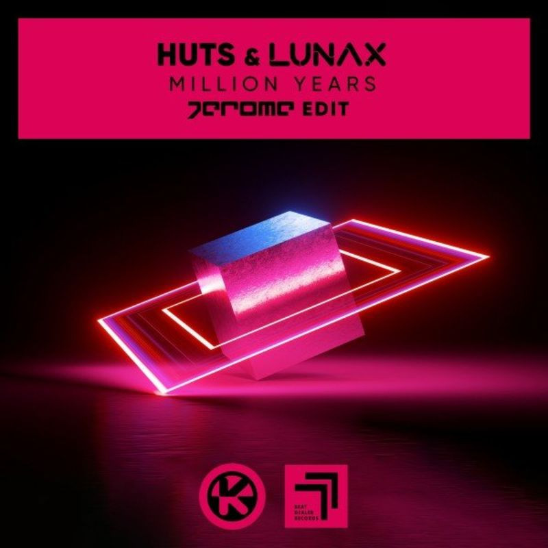 Huts, Lunax & Jerome - Million Years (Jerome Edit) (2021)