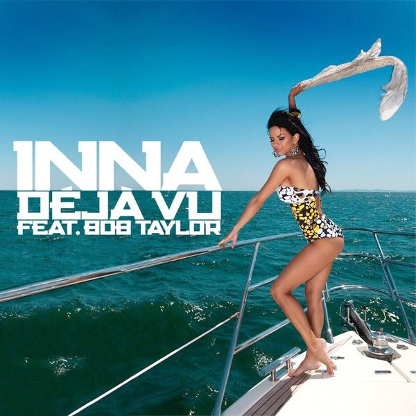 Inna feat. Bob Taylor - Déjà Vu (UK Radio Edit) (2010)