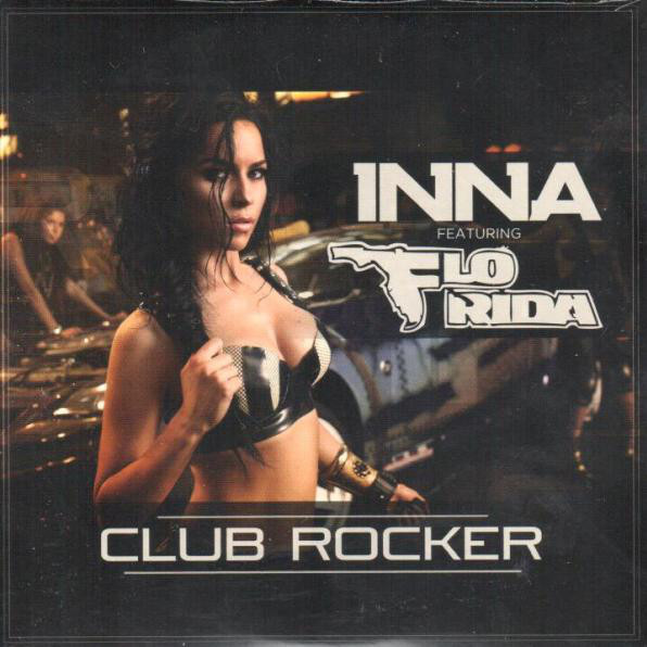Inna Featuring Flo Rida - Club Rocker (Play & Win Radio Version) (feat. Flo Rida) (2011)