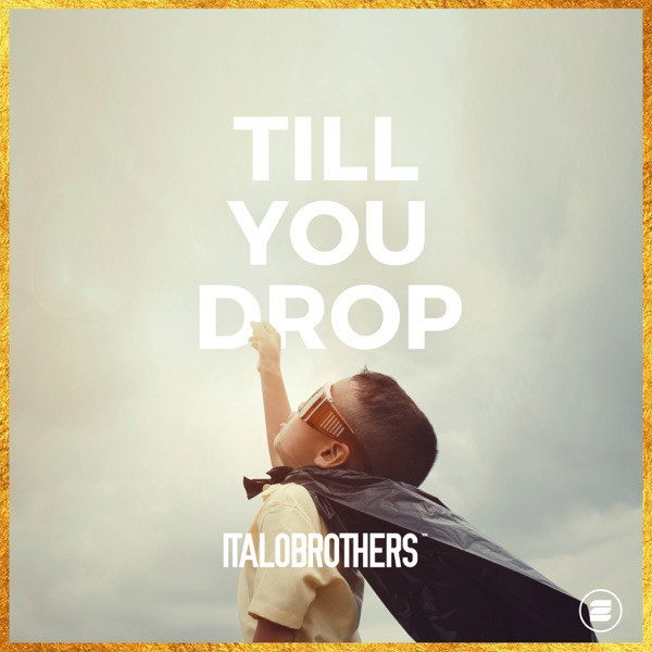 Italobrothers - Till You Drop (2018)