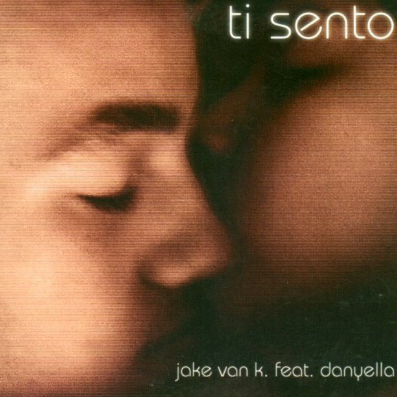 Jake Van K. feat. Danyella - Ti Sento (Radio Edit) (2004)