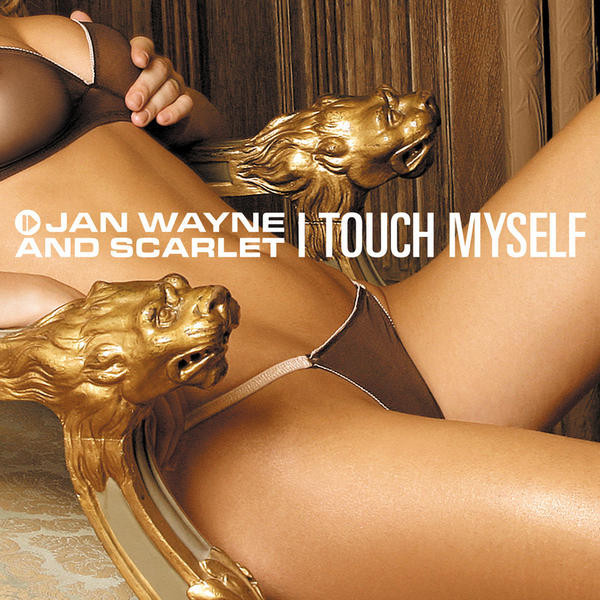 Jan Wayne & Scarlet - I Touch Myself (Handz Up Edit) (2007)