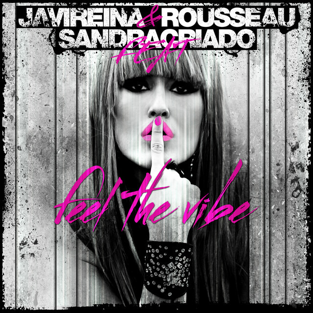 Javi Reina & Rousseau feat. Sandra Criado - Feel the Vibe (2011)
