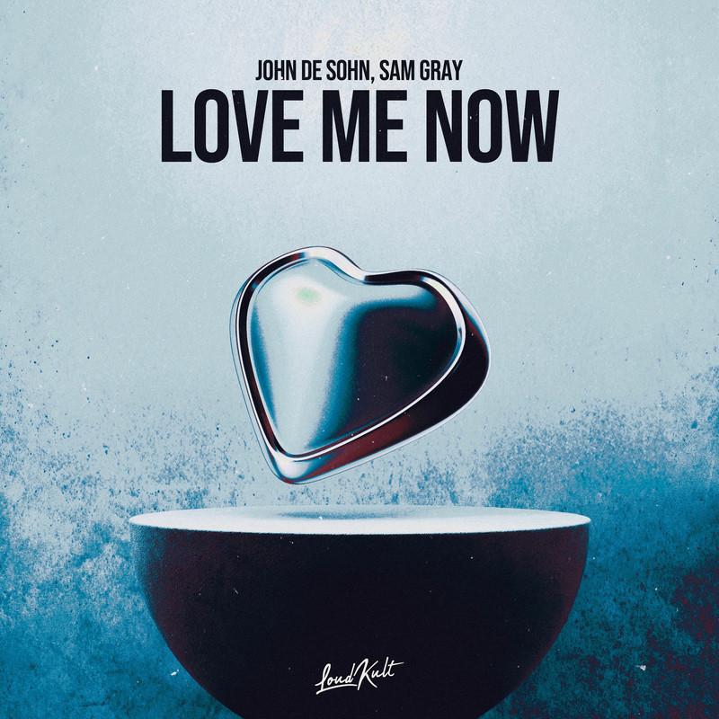 John de Sohn & Sam Gray - Love Me Now (2025)