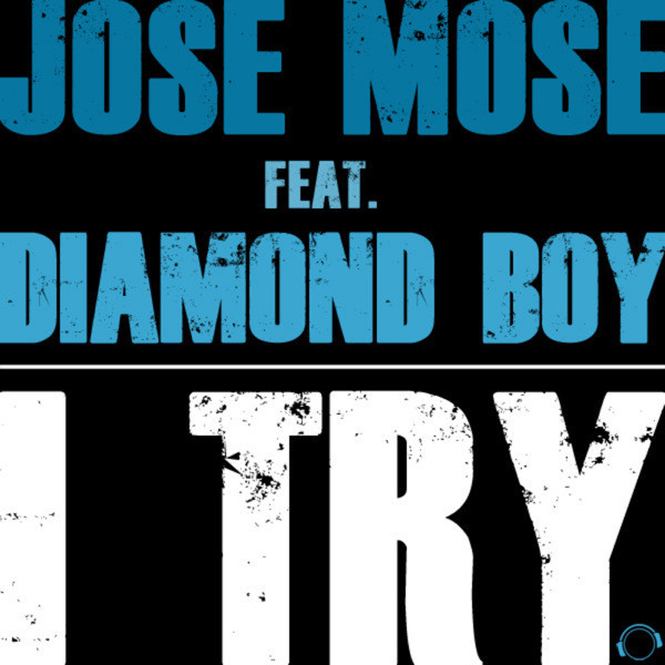 Jose Mose feat. Diamond Boy - I Try (Alternative Mix Edit) (2011)