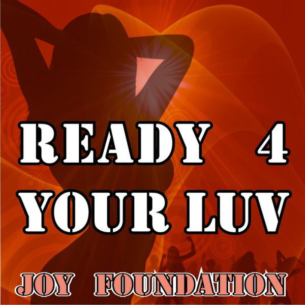 Joy Foundation - Ready 4 Your Love (Radio Edit) (2011)