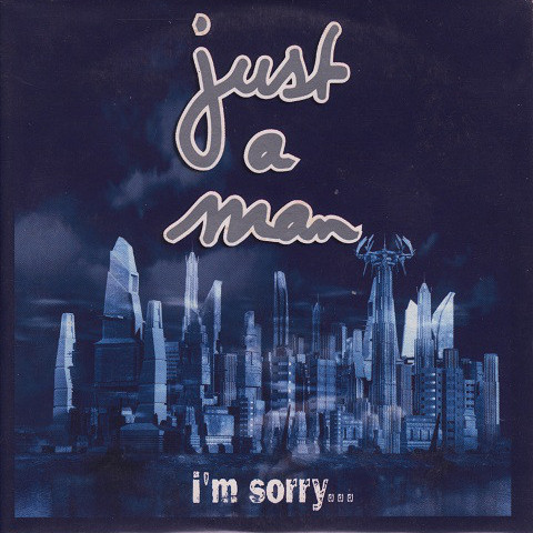 Just a Man - I'm Sorry (Original Radio Edit) (2003)