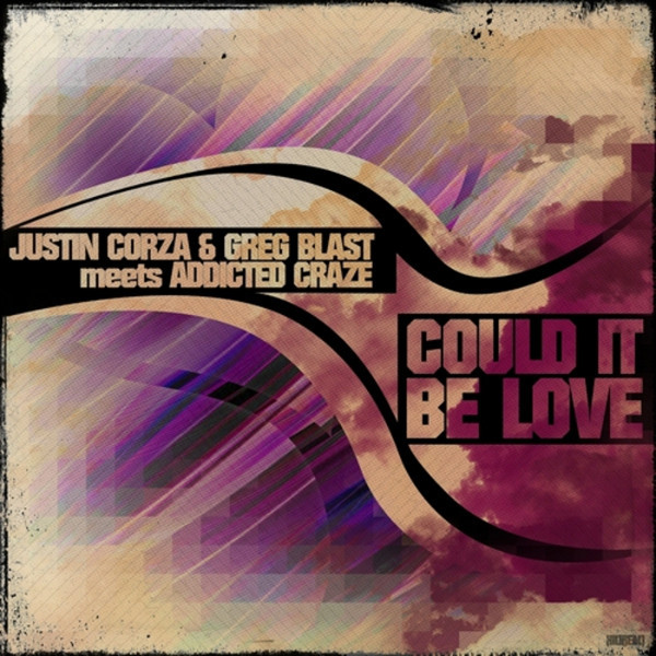 Justin Corza & Greg Blast Meets Addicted Craze - Could It Be Love (Empyre One Remix Edit) (2011)