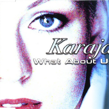 Karaja - What About Us (Oscar Salguero Radio Edit) (2002)