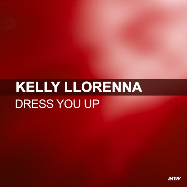 Kelly Llorenna - Dress You Up (2008)